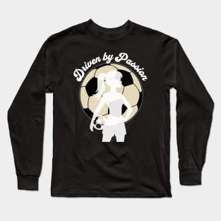 Driven by Passion - Girl Soccer Player Silhouette Long Sleeve T-Shirt